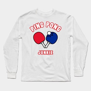 Ping Pong Junkie Long Sleeve T-Shirt